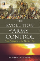 The evolution of arms control : from antiquity to the nuclear age /