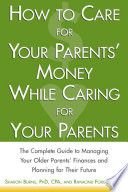 How to care for your parents' money while caring for your parents : the complete guide to managing your parents' finances /