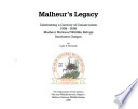 Malheur's legacy : celebrating a century of conservation 1908-2008, Malheur National Wildlife Refuge, Southeast Oregon /