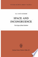 Space and Incongruence : The Origin of Kant's Idealism /
