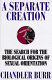 A separate creation : the search for the biological origins of sexual orientation /