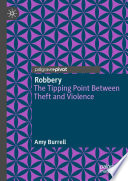 Robbery : The Tipping Point Between Theft and Violence /