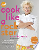 Cook like a rock star : 125 recipes, lessons, and culinary secrets /