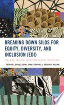 Breaking down silos for equity, diversity, and inclusion (EDI : teaching and collaboration across disciplines /