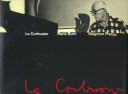 Le Corbusier : photographs by René Burri : moments in the life of a great architect /