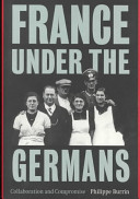 France under the Germans : collaboration and compromise /