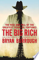 The big rich : the rise and fall of the greatest Texas oil fortunes /