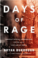 Days of rage : America's radical underground, the FBI, and the forgotten age of revolutionary violence /