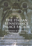 The Italian Renaissance palace facade : structures of authority, surfaces of sense /
