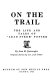 On the trail : the life and tales of "Lead Steer" Potter /