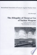 The legality of threat or use of nuclear weapons : a guide to the historic opinion of the International Court of Justice /