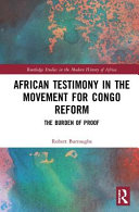 African testimony in the movement for Congo reform : the burden of proof /