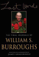 Last words : the final journals of William S. Burroughs /