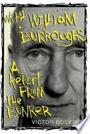 With William Burroughs : a report from the bunker /