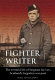 Fighter writer : the eventful life of sergeant Joe Lee, Scotland's forgotten war poet /