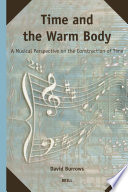 Time and the warm body : a musical perspective on the construction of time /