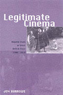 Legitimate cinema : theatre stars in silent British films, 1908-1918 /