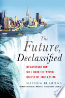 The future, declassified : megatrends that will undo the world unless we take action /