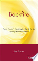 Backfire : Carly Fiorina's high-stakes battle for the soul of Hewlett-Packard /