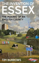 The invention of Essex : the making of an English county /