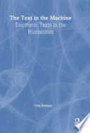 The text in the machine : electronic texts in the humanities /