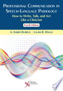 Professional communication in speech-language pathology : how to write, talk, and act like a clinician /