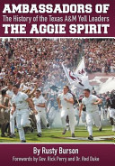 Ambassadors of the Aggie spirit : the history of the Texas A & M yell leaders /