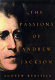 The passions of Andrew Jackson /