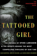 The tattooed girl : the enigma of Stieg Larsson and the secrets behind the most compelling thrillers of our time /