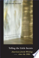 Telling the little secrets : American Jewish writing since the 1980s /