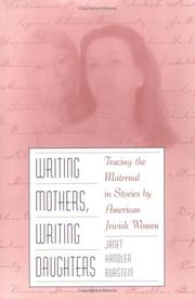 Writing mothers, writing daughters : tracing the maternal in stories by American Jewish women /