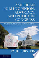 American public opinion, advocacy, and policy in Congress : what the public wants and what it gets /