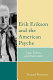 Erik Erikson and the American psyche : ego, ethics, and evolution  /