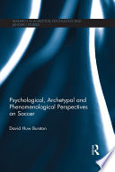 Psychological, archetypal and phenomenological perspectives on soccer /