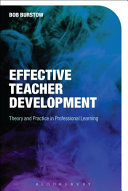 Effective teacher development : theory and practice in professional learning /