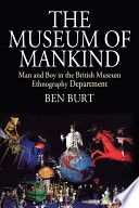 The Museum of Mankind : man and boy in the British Museum Ethnography Department /