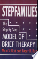 Stepfamilies : the step by step model of brief therapy /