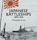 Japanese battleships 1897-1945 : a photographic archive /