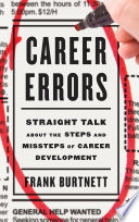 Career errors : straight talk about the steps and missteps of career development /