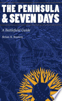 The Peninsula and Seven Days : a battlefield guide /