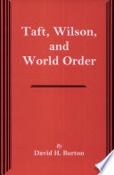 Taft, Wilson, and world order /