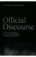 Official discourse : on discourse analysis, government publications, ideology and the state /