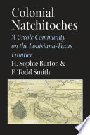 Colonial Natchitoches : a Creole community on the Louisiana-Texas frontier /