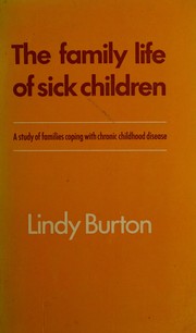 The family life of sick children : a study of families coping with chronic childhood disease /