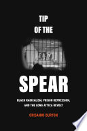 Tip of the spear : Black radicalism, prison repression, and the long attica revolt /
