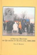 A social history of Quakers in Scotland, 1800-2000 /