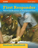 First responder : your first response in emergency care - student workbook /