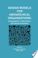 Design Models for Hierarchical Organizations : Computation, Information, and Decentralization /
