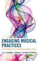 Engaging musical practices : a sourcebook for elementary general music /