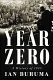 Year zero : a history of 1945 /